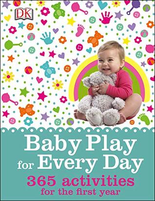 Read Online Baby Play for Every Day: 365 Activities for the First Year - Claire Halsey file in ePub