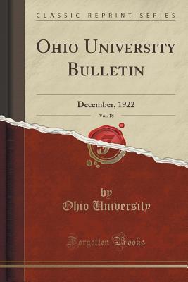 Download Ohio University Bulletin, Vol. 18: December, 1922 (Classic Reprint) - Ohio University file in ePub