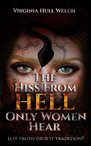 Full Download The Hiss from Hell Only Women Hear: Is It Truth or Is It Tradition? - Virginia Welch | ePub