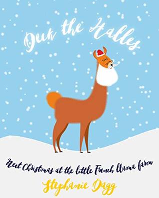 Full Download Deck the Halles: Next Christmas at the Little French Llama Farm - Stephanie Dagg | PDF