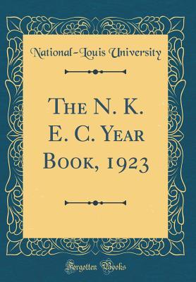 Read Online The N. K. E. C. Year Book, 1923 (Classic Reprint) - National-Louis University file in ePub