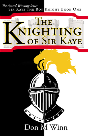 Read Online The Knighting of Sir Kaye (Sir Kaye the Boy Knight, #1) - Don M. Winn file in PDF