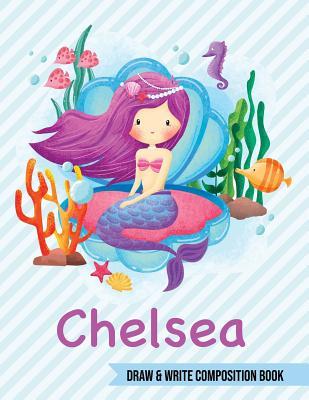 Read Online Chelsea Draw and Write Composition Book: Mermaid Journal for Girls 8.5x11 Primary Kindergarten - 2 Grade Notebook Personalized Diary Gift -  | PDF