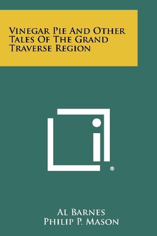 Read Vinegar Pie And Other Tales Of The Grand Traverse Region - Al Barnes file in PDF