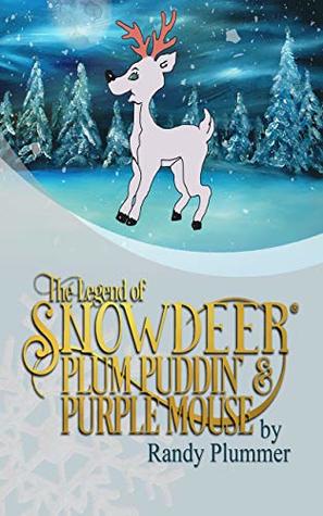 Download The Legend of Snowdeer, Plum Puddin' & Purple Mouse - Randy Plummer file in PDF
