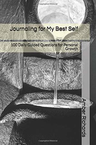 Read Journaling for My Best Self: 100 Daily Guided Questions for Personal Growth - Amber Richards | PDF
