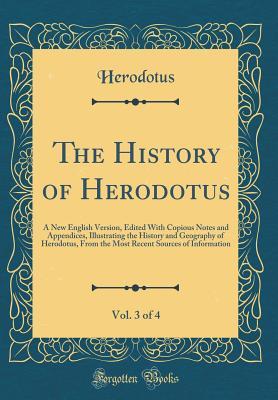 Read The History of Herodotus, Vol. 3 of 4: A New English Version, Edited with Copious Notes and Appendices, Illustrating the History and Geography of Herodotus, from the Most Recent Sources of Information - Herodotus file in PDF