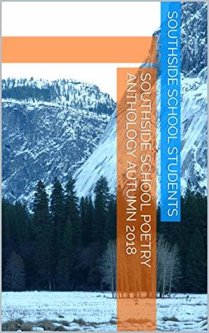 Read Southside School Poetry Anthology Autumn 2018 - Southside School Students | PDF
