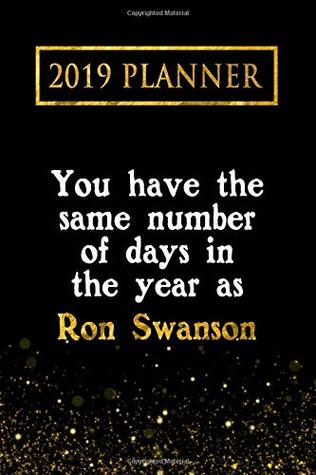 Read 2019 Planner: You Have the Same Number of Days in the Year as Ron Swanson: Ron Swanson 2019 Planner -  | PDF