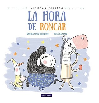 Read La hora de roncar / Snoring Time (Grandes Pasitos / Big Baby Steps) - Vanesa Pérez-Sauquillo | PDF