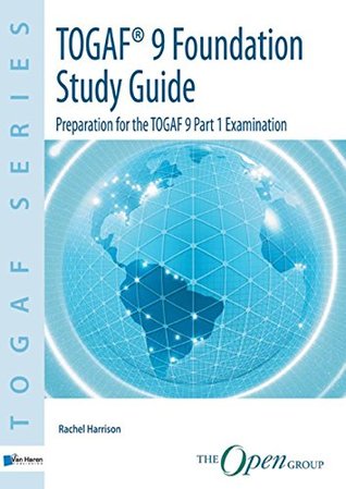 Read Online TOGAF 9 Foundation Study Guide: Preparation for the TOGAF 9 Part 1 Examination - Rachel Harrison file in PDF