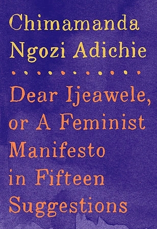 Read Dear Ijeawele, or a Feminist Manifesto in Fifteen Suggestions - Chimamanda Ngozi Adichie file in PDF