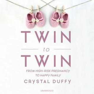 Full Download Twin to Twin: From High-Risk Pregnancy to Happy Family - Crystal Duffy | ePub