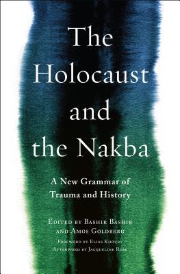 Full Download The Holocaust and the Nakba: A New Grammar of Trauma and History - Bashair Bashair | ePub