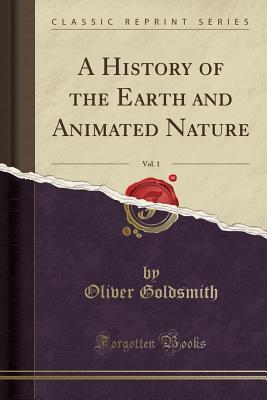 Read A History of the Earth and Animated Nature, Vol. 1 (Classic Reprint) - Oliver Goldsmith | ePub