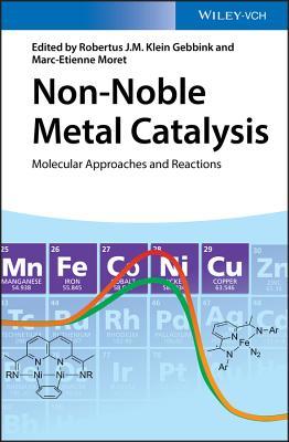 Read Non-Noble Metal Catalysis: Molecular Approaches and Reactions - Robert J Klein Gebbink file in PDF