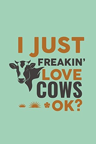 Full Download I Just Freakin' Love Cows Ok?: Cow Lined Notebook Journal -  file in ePub