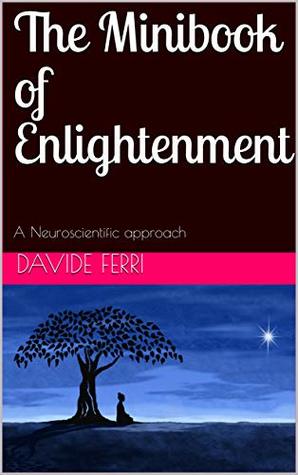 Read The Minibook of Enlightenment: A Neuroscientific approach - Davide Ferri file in ePub