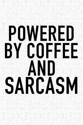 Read Powered by Coffee and Sarcasm: A 6x9 Inch Matte Softcover Journal Notebook with 120 Blank Lined Pages and a Funny Caffeine Loving Cover Slogan -  file in PDF