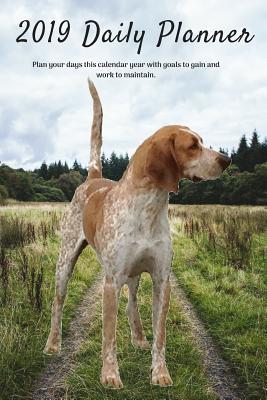 Download 2019 Daily Planner Plan Your Days This Calendar Year with Goals to Gain and Work to Maintain.: American English Coonhound Dog Appointment Book for Hourly, Weekly, Monthly Planning 6am - 8pm, Space for Tracking Notes & To-Do List: 6 X 9 in (15.2 X 22 CM) - Jb Books file in PDF
