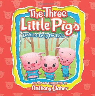 Download The three little pigs: Bedtime story for kids - Anthony Daher | PDF