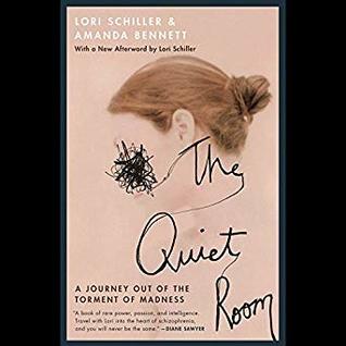 Full Download The Quiet Room: A Journey Out of the Torment of Madness - Lori Schiller | ePub