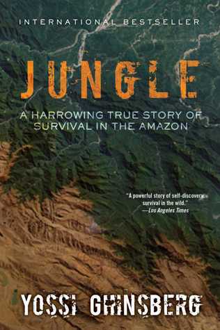 Download Jungle: A Harrowing True Story of Survival in the Amazon - Yossi Ghinsberg | PDF