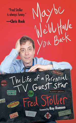 Read Online Maybe We'll Have You Back: The Life of a Perennial TV Guest Star - Fred Stoller | PDF