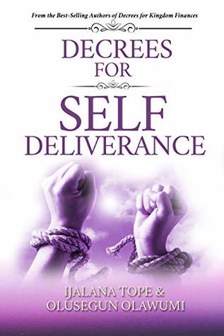Full Download DECREES FOR SELF DELIVERANCE: Effective Prayer of Freedom from any Kind of Trouble (Kingdom Decrees Book 7) - Ijalana Tope file in ePub