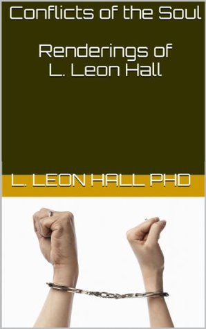 Read Conflicts of the Soul Renderings of L. Leon Hall: How to handle pain and crisis with writing - L. Leon Hall PhD | PDF