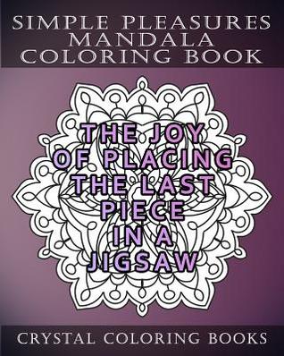 Download Simplepleasures Mandala Coloring Book: A Reminder of Twenty Everyday Delights That We Somethimes Forget to Enjoy. Anti Stress, Relaxing Designs for Adults or Grown Ups to Color. - Crystal Coloring Books | ePub