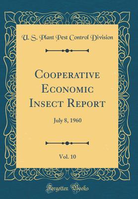 Full Download Cooperative Economic Insect Report, Vol. 10: July 8, 1960 (Classic Reprint) - U S Plant Pest Control Division | ePub