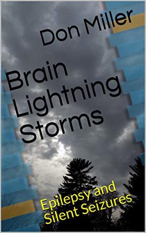 Download Brain Lightning Storms: Epilepsy and Silent Seizures - Don Miller | ePub