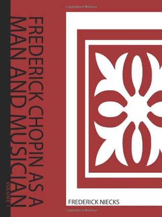 Read Online Frederick Chopin, as a Man and Musician, Volume 1 - Frederick Niecks file in ePub