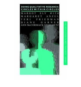 Read Doing Qualitative Research: Circles within Circles (The Falmer Press Teachers' L - Margot with Anzul, Margaret; Friedman, Teri; Garner, Diane; and Stenmetz, A Ely file in ePub