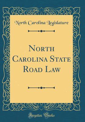 Read North Carolina State Road Law (Classic Reprint) - North Carolina Legislature file in ePub