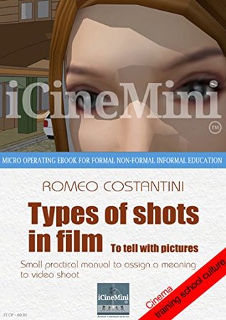 Read Online Types of shots in film: To tell with pictures (Cinema: training school culture Book 1) - Romeo Costantini | PDF