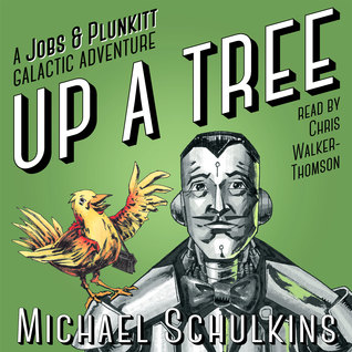 Download Up A Tree (Jobs & Plunkitt Galactic Adventure #1) - Michael Schulkins | ePub