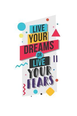 Full Download Live Your Dreams or Live Your Fears: A Weight Loss Journals with Fitness Tracker to Write in Daily Food and Exercise - Fit Journals Brigade file in ePub