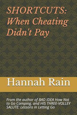 Download Shortcuts When Cheating Didn't Pay: From the Author of Bad Idea How Not to Go Camping, and His Three-Volley Salute - Hannah Rain | PDF