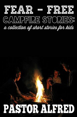 Read Fear - Free Campfire Stories: a collection of short stories for kids - Pastor Alfred | PDF