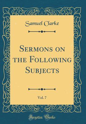 Read Sermons on the Following Subjects, Vol. 7 (Classic Reprint) - Samuel Clarke | PDF
