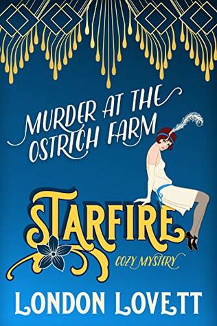 Full Download Murder at the Ostrich Farm (Starfire Cozy Mystery Book 2) - London Lovett file in PDF
