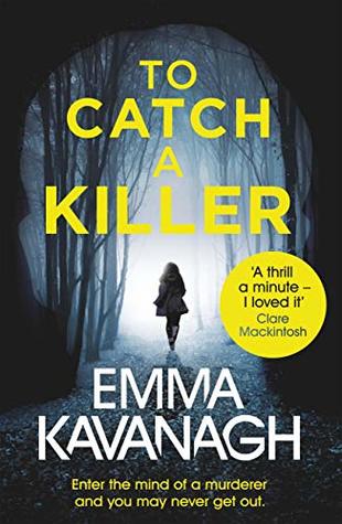 Full Download To Catch a Killer: Enter the mind of a murderer and you may never get out - Emma Kavanagh file in ePub