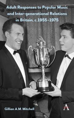 Read Online Adult Responses to Popular Music and Intergenerational Relations in Britain, C. 1955-1975 - Gillian A M Mitchell file in ePub