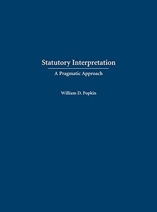 Full Download Statutory Interpretation: A Pragmatic Approach - William D. Popkin file in ePub