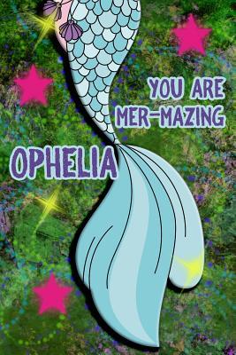 Read You Are Mer-Mazing Ophelia: Wide Ruled Composition Book Diary Lined Journal Green with Mermaid Tail - Lacy Shwimmer file in PDF