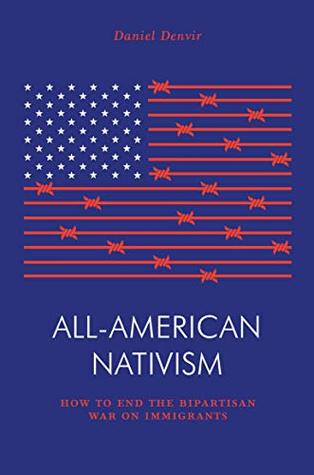 Read Online All-American Nativism: How to End the Bipartisan War on Immigrants - Daniel Denvir | ePub