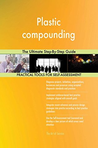 Read Online Plastic compounding The Ultimate Step-By-Step Guide - Gerardus Blokdyk | ePub