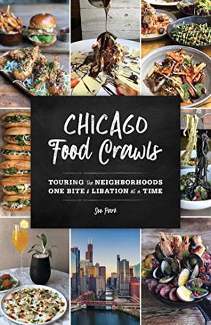 Full Download Chicago Food Crawls: Touring the Neighborhoods One Bite & Libation at a Time - Soo Park file in PDF